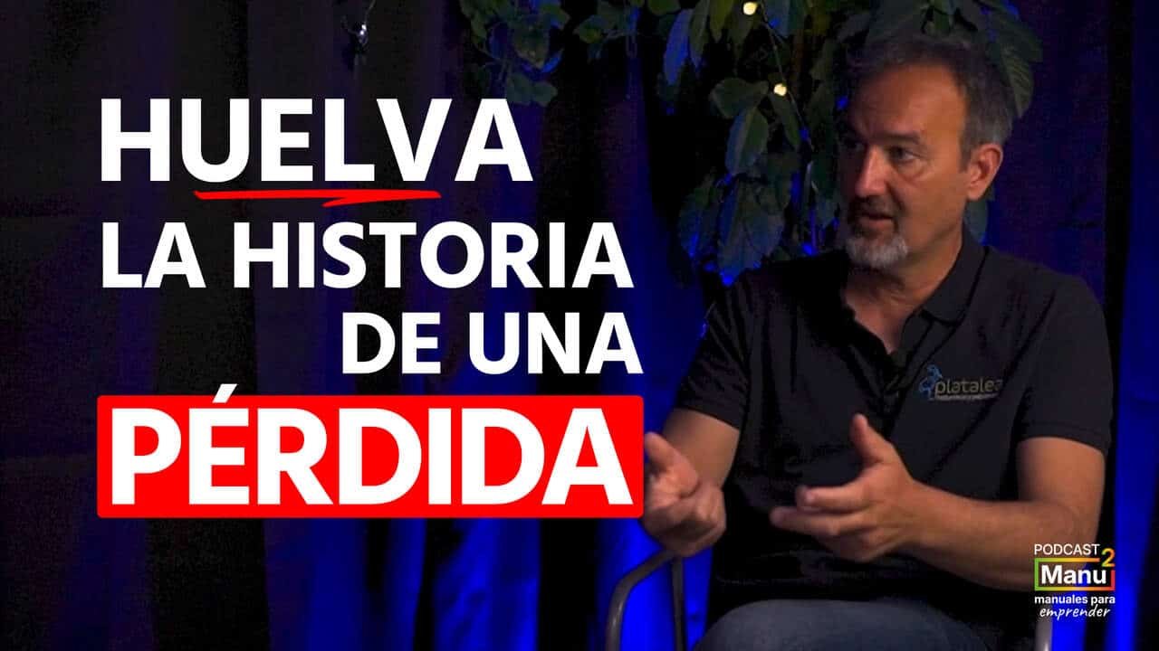 Huelva, la historia de una pérdida - Diego Vázquez Platalea
